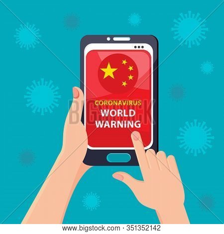 Coronavirus 2019-ncov In China. People Watches A Warning On A Smartphone About A Coronavirus. The Co