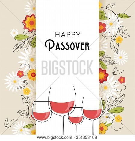 Pesah Celebration Concept , Jewish Passover Holiday. Greeting Card With Four Wine Glasses And Spring