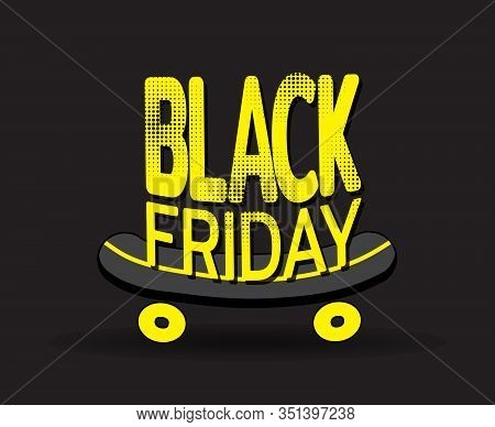 Black Friday On Skateboard. Banner For Sale Of Sporting Goods. Template For Use On Flyer, Poster, Bo