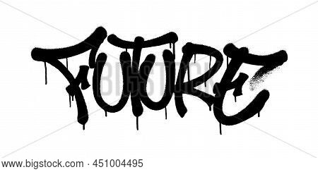 Sprayed Future Font Graffiti With Overspray In Black Over White. Vector Illustration.