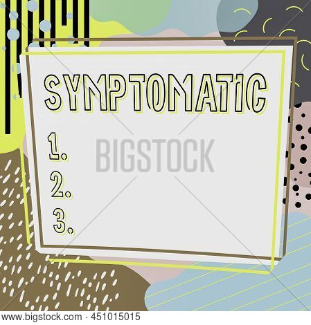 Text Caption Presenting Symptomatic. Business Concept Serving As Symptom Or Sign Especially Of Somet