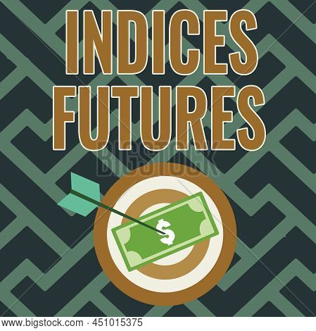 Text Sign Showing Indices Futures. Word For Cashsettled Futures Contract On The Value Of A Stock Cur