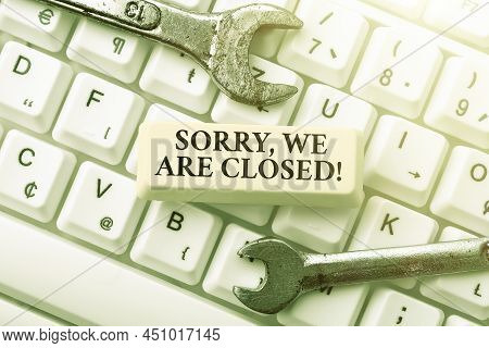 Hand Writing Sign Sorry, We Are Closed. Business Approach Apologize For Shutting Off Business For Sp