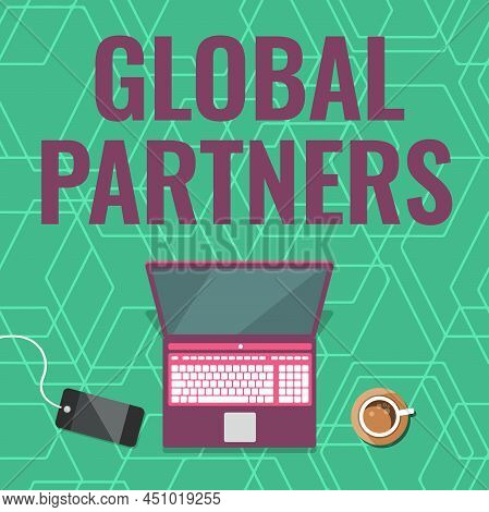 Text Sign Showing Global Partners. Conceptual Photo Two Or More Firms From Different Countries Work 