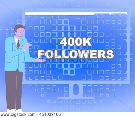 Inspiration Showing Sign 400k Followers. Business Approach Number Of Individuals Who Follows Someone