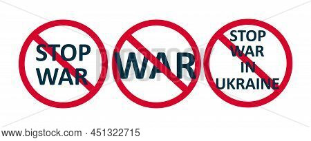 Stop The War In Ukraine.
Red Prohibition Sign.
Set Of Crossed Out Icons.
Vector Illustration.