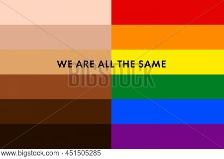 Stop Racism. Potest Action Poster With Phrase We Are All The Same,  Lgbtqi Flag Banner Or Background