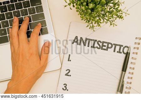 Text Sign Showing Antiseptic. Concept Meaning Antimicrobial Agents That Delays Or Completely Elimina
