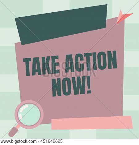 Text Caption Presenting Take Action Now. Conceptual Photo Asking Someone To Start Doing Good Perform