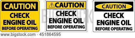 Caution Check Oil Before Operating Label Sign On White Background