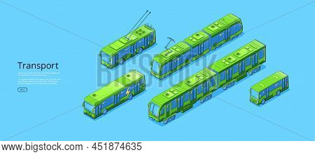 Transport Isometric Web Banner, Exhibition Of Different Commuter Transportation Modes. Trolleybus, T