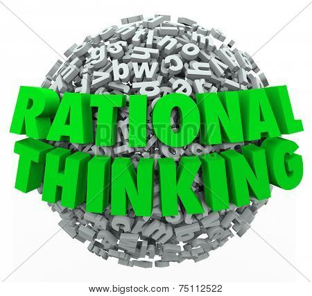 Rational Thinking 3d words on a ball or sphere of letters to illustrate intelligent, reasonable and sensible thought in solving a problem