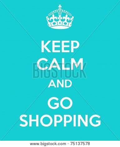 Keep Calm And Go Shopping