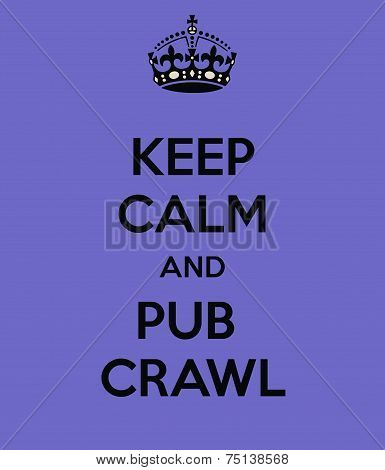 Keep Calm And Pub Crawl