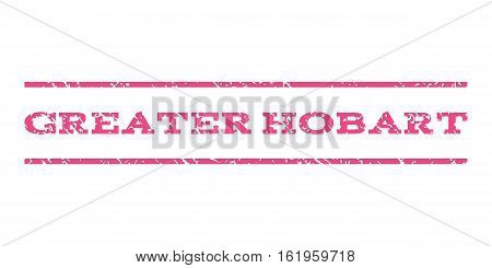 Greater Hobart watermark stamp. Text tag between horizontal parallel lines with grunge design style. Rubber seal stamp with unclean texture. Vector pink color ink imprint on a white background.