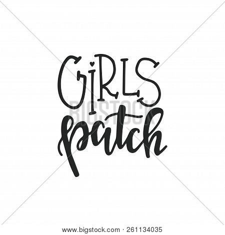 Girls Patch Hand Drawn Typography Poster Or Cards. Conceptual Handwritten Phrase.t Shirt Hand Letter