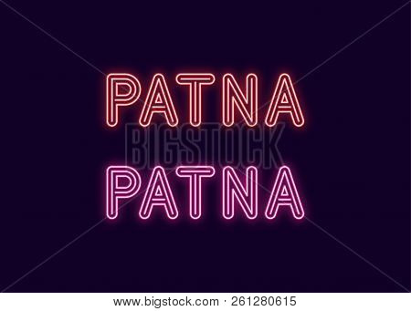 Neon Name Of Patna City In India. Vector Illustration Of Patna Inscription In Neon Style With Backli