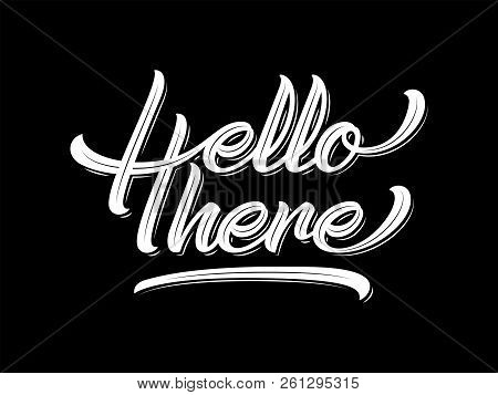 Hello There Lettering Script White On Black Background Is A Vector Illustration About Greeting