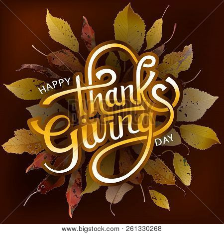 Happy Thanksgiving Day. Autumn Calligraphy And Background. Vector Illustration.