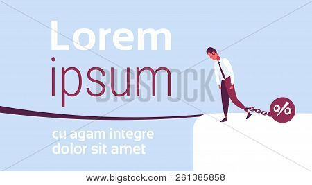 Businessman Pulling Chain Bound Leg Credit Debt Percent Bomb Finance Crisis Problem Solution Concept