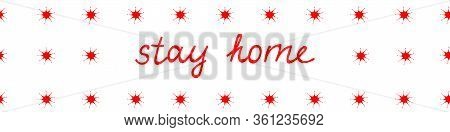 Vector Seamless Pattern Bordure Of Red Hand-drawn Virus Shaped With Red Lettering Stay Home Isolated
