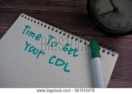 Time To Get Your Cdl Write On A Book Isolated On The Table.