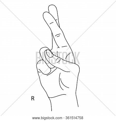 The Drawing Of A Human Hand. R Is The Eighteenth Letter Of The Alphabet In Sign Language. The Letter