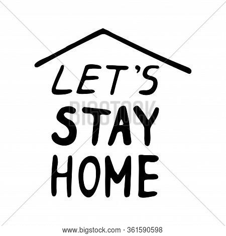 Cute Vector Hand Drawn Lettering About Coronavirus, Covid-19, Stay Home, Work In Home. Pandemic Prot