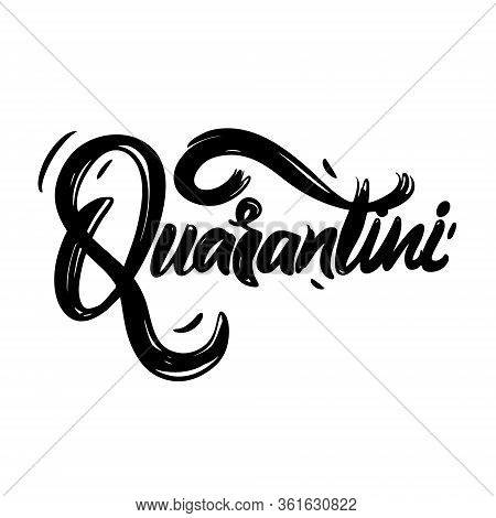 Quarantini. Hand Drawn Lettering. Black Color. Vector Illustration. Isolated On White Background.