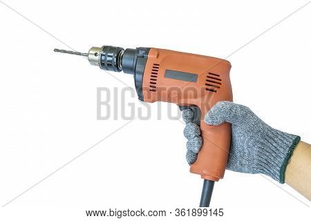 Holding Hand Electric Drill Isolated On White Background With Clipping Path