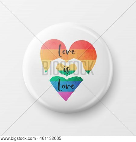 Love Is Love. Button Pin Badge With Lgbt Quote, Pride Month Celebrate Concept. Typography With Qute 