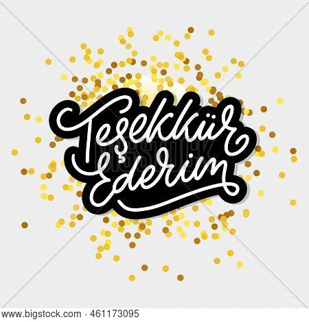 Text In The Turkish: Thank You. Lettering. Ink Illustration. Modern Brush Calligraphy Isolated On Wh