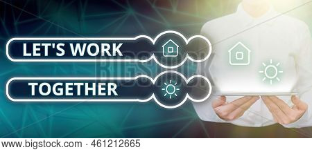 Conceptual Display Let S Is Work Together. Business Showcase Unite And Join Forces To Achieve A Comm