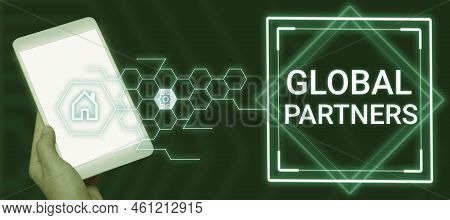Text Sign Showing Global Partnerstwo Or More Firms From Different Countries Work As A Team. Concept 