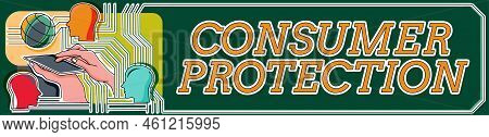 Text Sign Showing Consumer Protectionfair Trade Laws To Ensure Consumers Rights Protection. Business