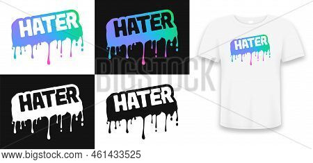 Holographic Color Slogan - Hater That Melts And Dripping. Print For T-shirt With Set Of Slogan Desig
