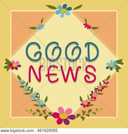 Sign Displaying Good News. Business Concept Someone Or Something Positive, Encouraging, Uplifting, O