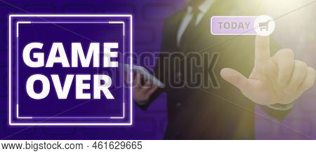 Sign Displaying Game Over. Business Approach A Situation In A Particular Sport That Reach His Finals