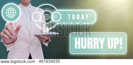 Handwriting Text Hurry Up. Business Overview Asking Someone To Do A Job Very Fast Quickly Lets Go En