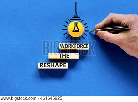 Reshape The Workforce And Support Symbol. Concept Words Reshape The Workforce On Wooden Blocks. Busi