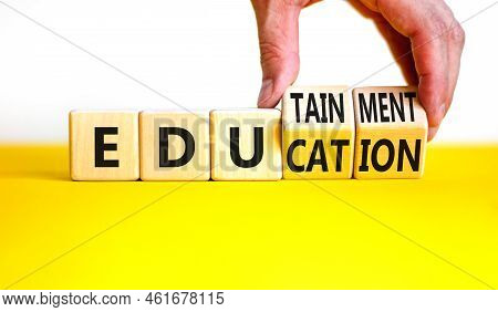Education And Edutainment Symbol. Concept Words Education And Edutainment On Wooden Cubes. Teacher H