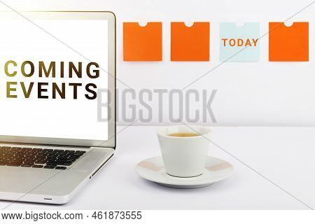 Text Showing Inspiration Coming Events. Concept Meaning Happening Soon Forthcoming Planned Meet Upco