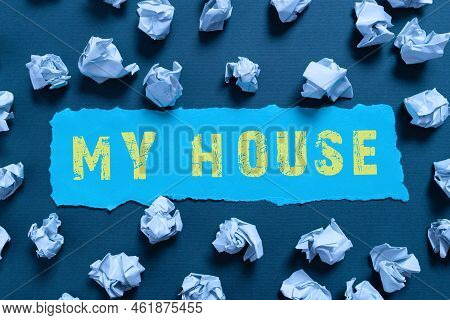 Text Showing Inspiration My House. Word Written On A Place Or Building Where I Live With The Showing