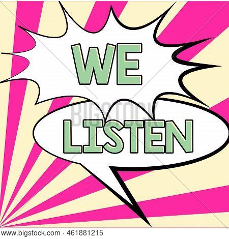 Text Sign Showing We Listen. Word Written On Group Of Showing That Is Willing To Hear Anything You W