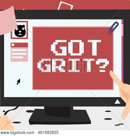 Text Sign Showing Got Grit Question. Business Idea A Hardwork With Perseverance Towards The Desired 