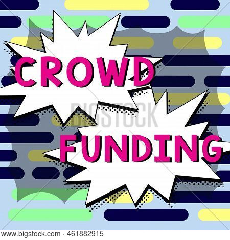 Text Sign Showing Crowd Funding. Business Idea Fundraising Kickstarter Startup Pledge Platform Donat