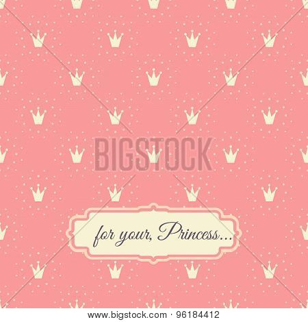 for your, Princess...