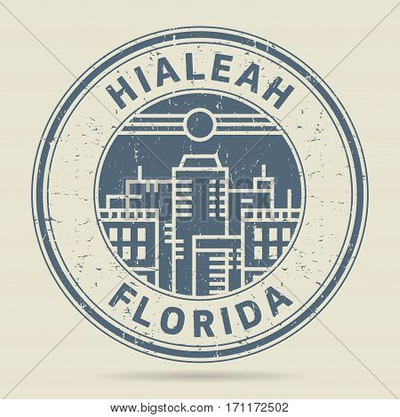 Grunge rubber stamp or label with text Hialeah Florida written inside vector illustration
