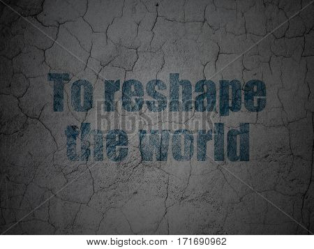 Politics concept: Blue To reshape The world on grunge textured concrete wall background