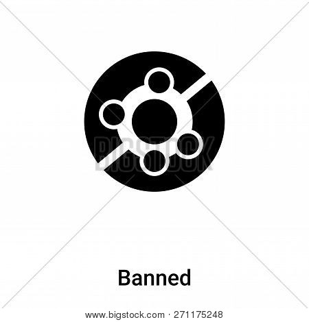 Banned Icon In Trendy Design Style. Banned Icon Isolated On White Background. Banned Vector Icon Sim